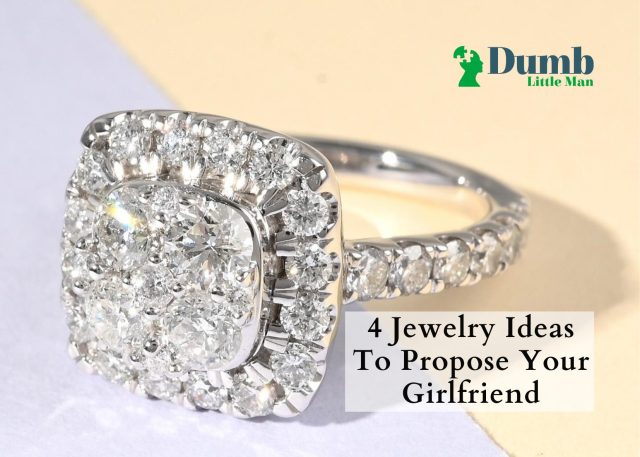 4 Jewelry Ideas To Propose Your Girlfriend