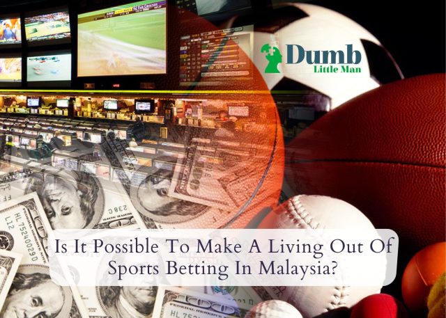 Is It Possible To Make A Living Out Of Sports Betting In Malaysia?