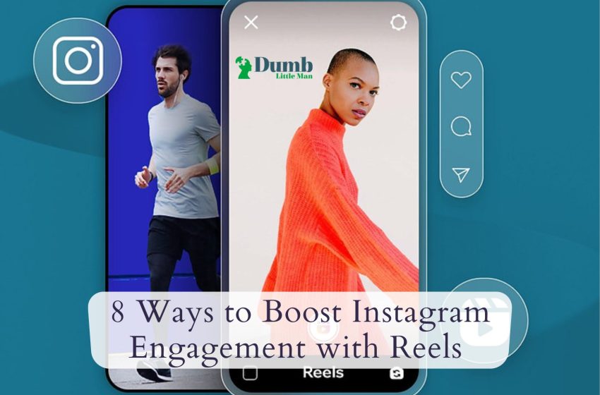  8 Ways to Boost Instagram Engagement with Reels (Ultimate Guideline for You)