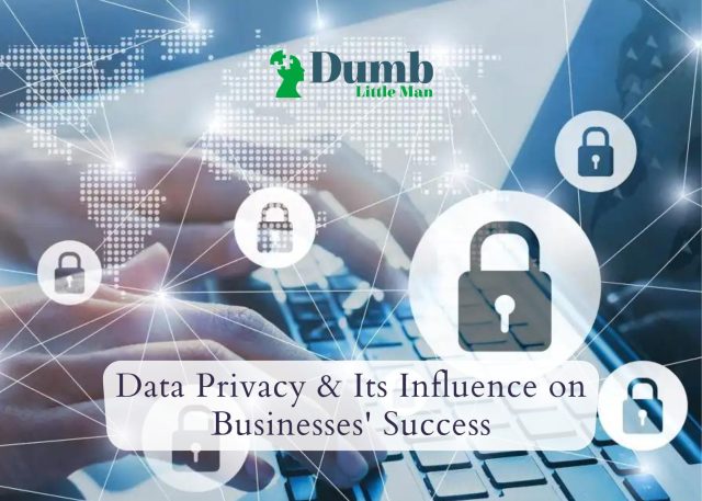 Data Privacy & Its Influence on Businesses' Success