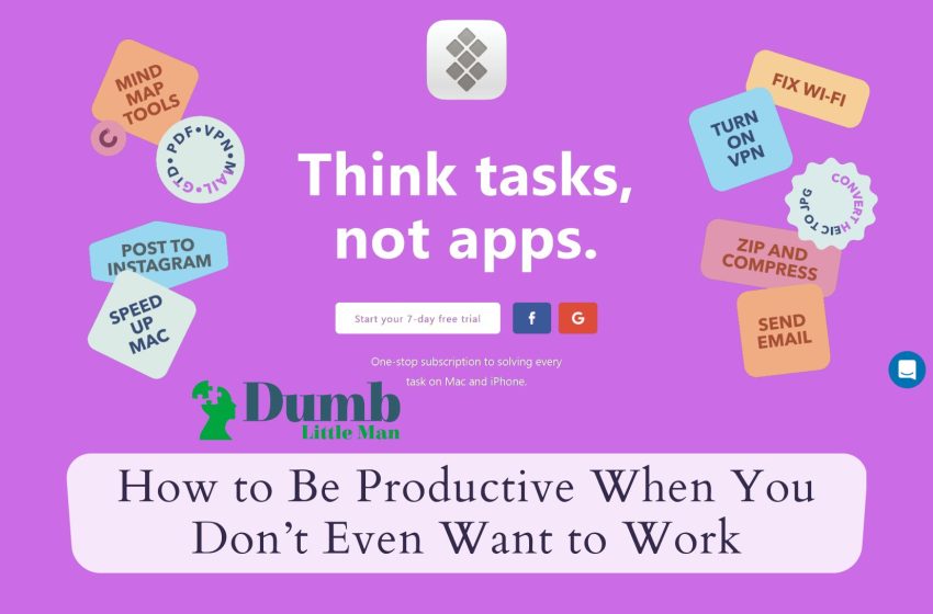  How to Be Productive When You Don’t Even Want to Work
