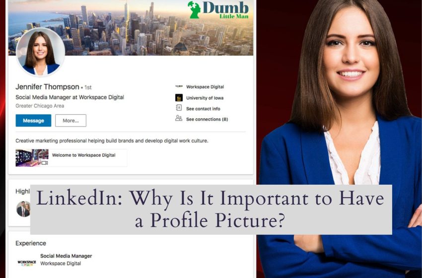  LinkedIn: Why Is It Important to Have a Profile Picture?