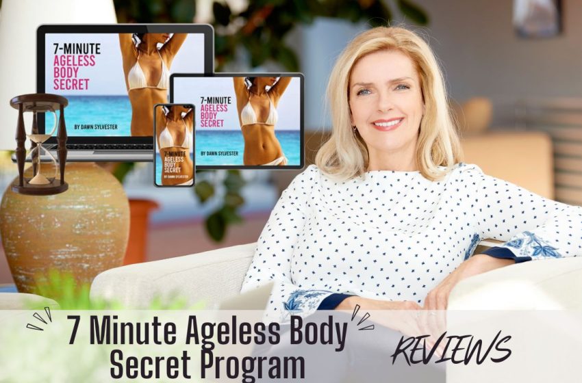 7 Minute Ageless Body Secret Reviews 2023: Does It Really Work?
