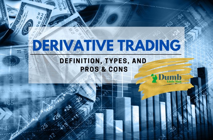  Derivative Trading: Definition, Types, And Pros & Cons