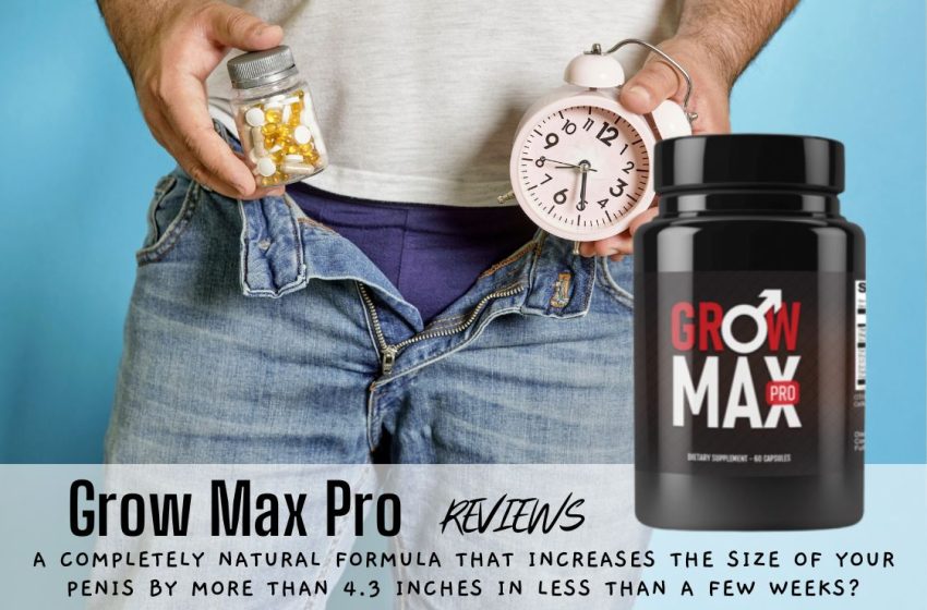  Grow Max Pro Reviews 2023: Does it Really Work?