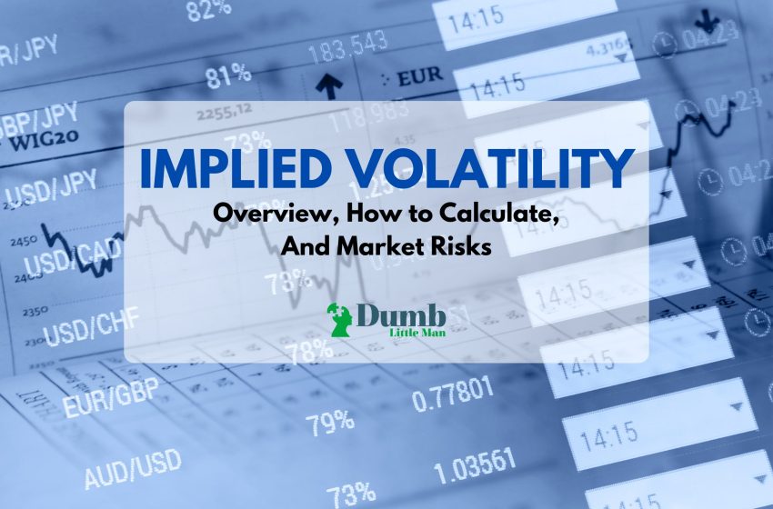  Implied Volatility: Overview, How To Calculate, And Market Risks