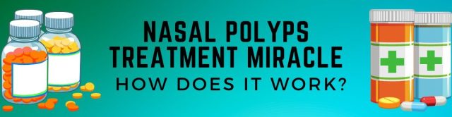 Nasal Polyps Treatment Miracle reviews