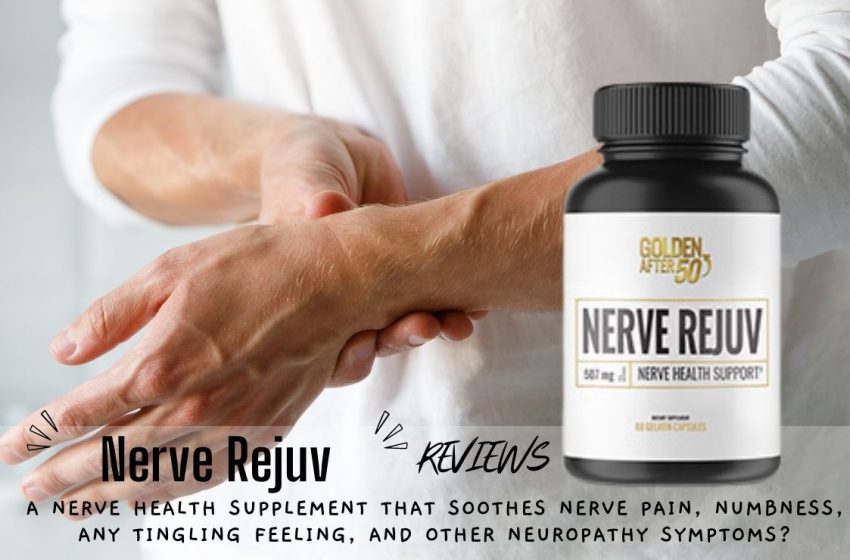  Nerve Rejuv Reviews 2022: Does it Really Work?