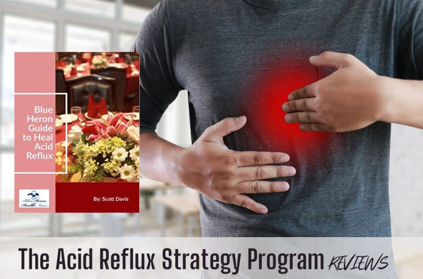  The Acid Reflux Strategy Reviews 2023: Does it Really Work?