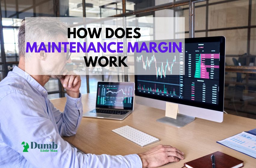 How Does Maintenance Margin Work: Explained By An Expert