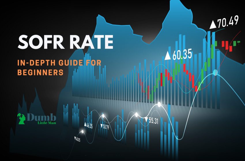  SOFR Rate: An In-Depth Guide for Beginners (2023)