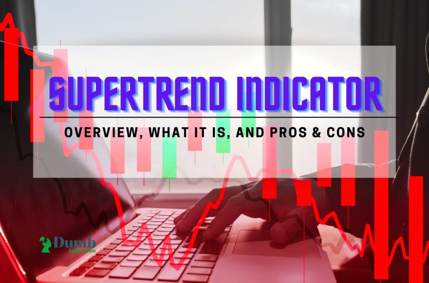  Supertrend Indicator: Overview, What It Is, And, Pros and Cons