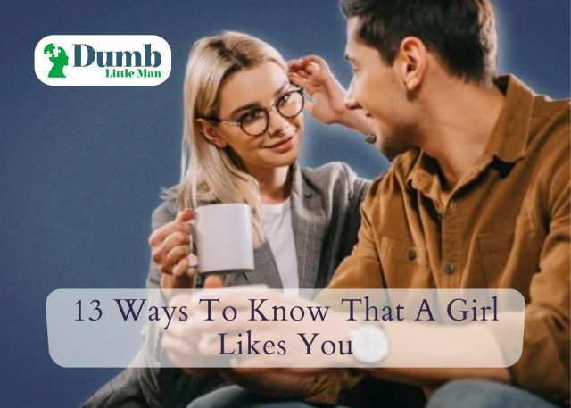 13 Ways To Know That A Girl Likes You