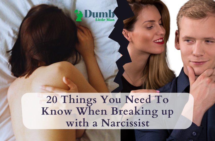  20 Things You Need To Know When Breaking Up With a Narcissist