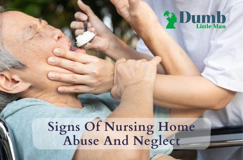  Signs Of Nursing Home Abuse And Neglect