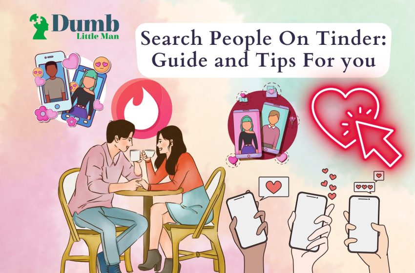  Search People On Tinder: Guide and Tips For you