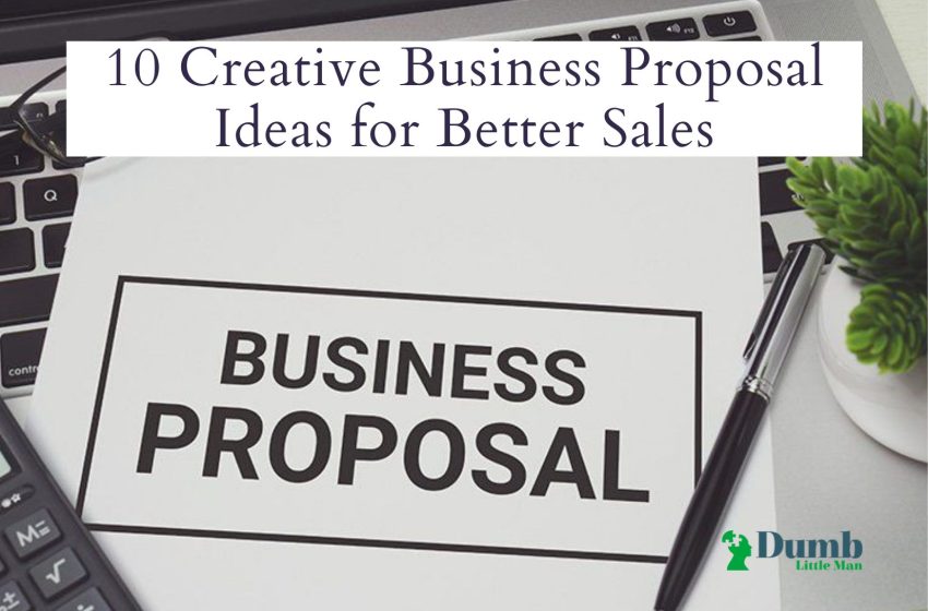  10 Creative Business Proposal Ideas for Better Sales