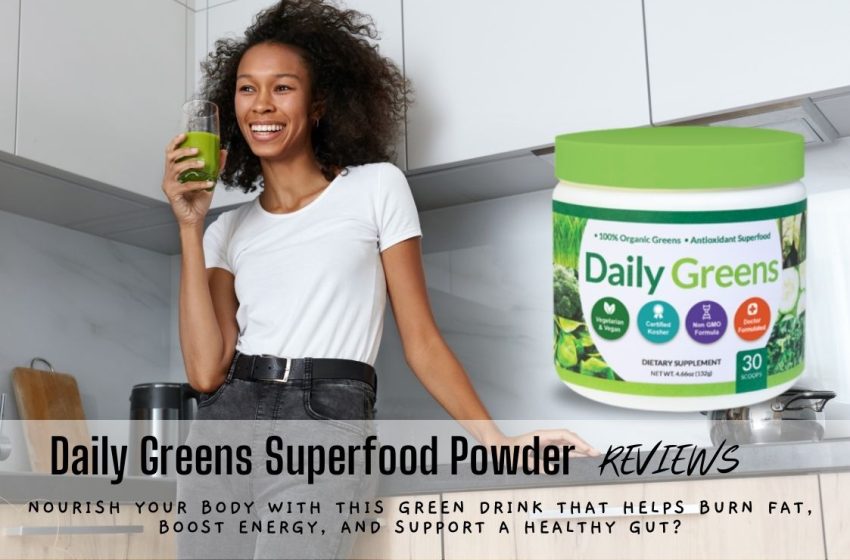 Daily Greens Superfood Powder Reviews 2023 • Consumer Report!