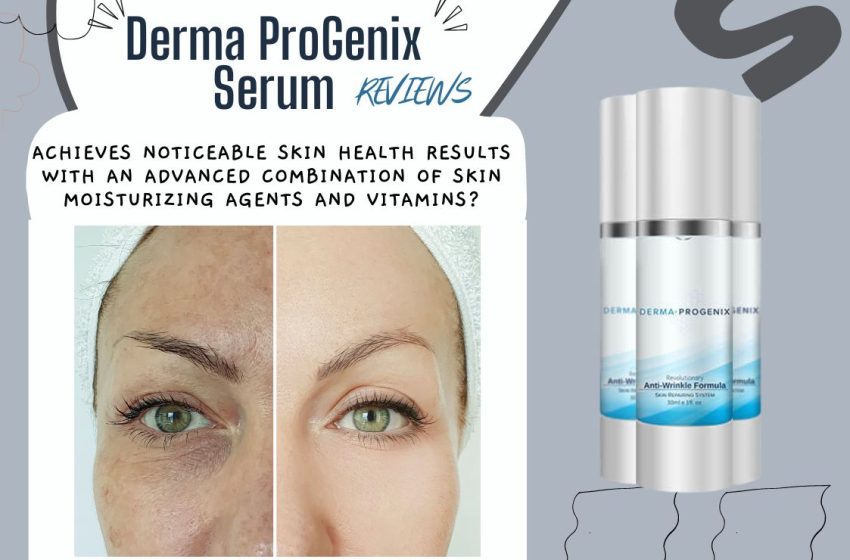  Derma ProGenix Reviews 2023: Does This Anti-Aging Serum Work?