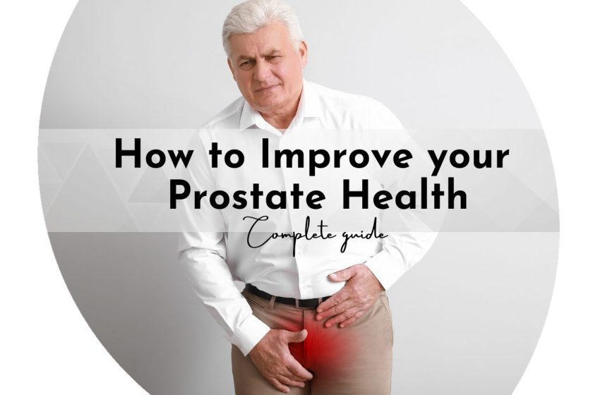 How to Improve your Prostate Health: Complete Guide 2023