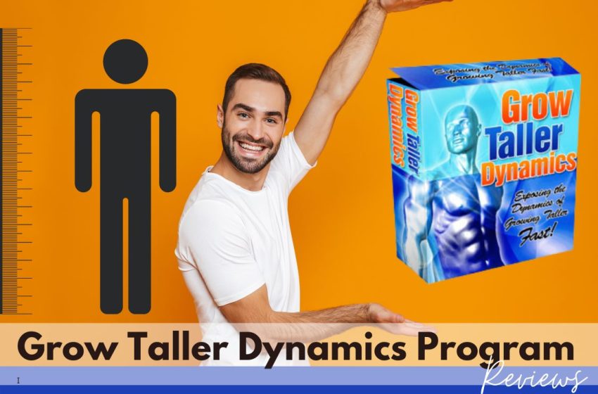  Grow Taller Dynamics Review 2023: Does it Really Work?