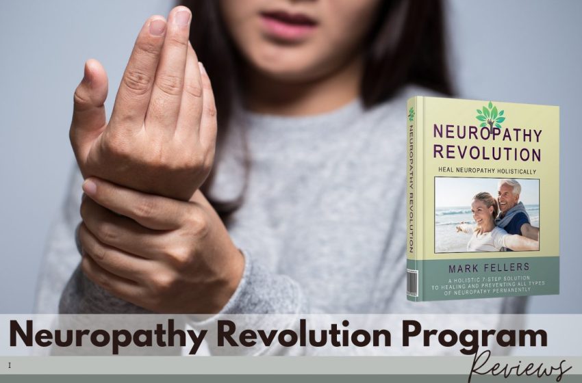 Neuropathy Revolution Reviews 2023: Does it Really Work?