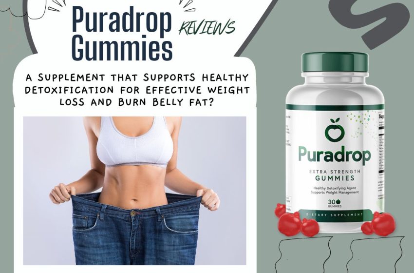  Puradrop Gummies Reviews 2023: Does it Really Work?