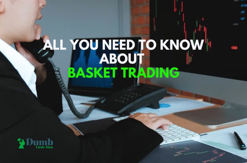  All You Need To Know About Basket Trading – Guide 2023