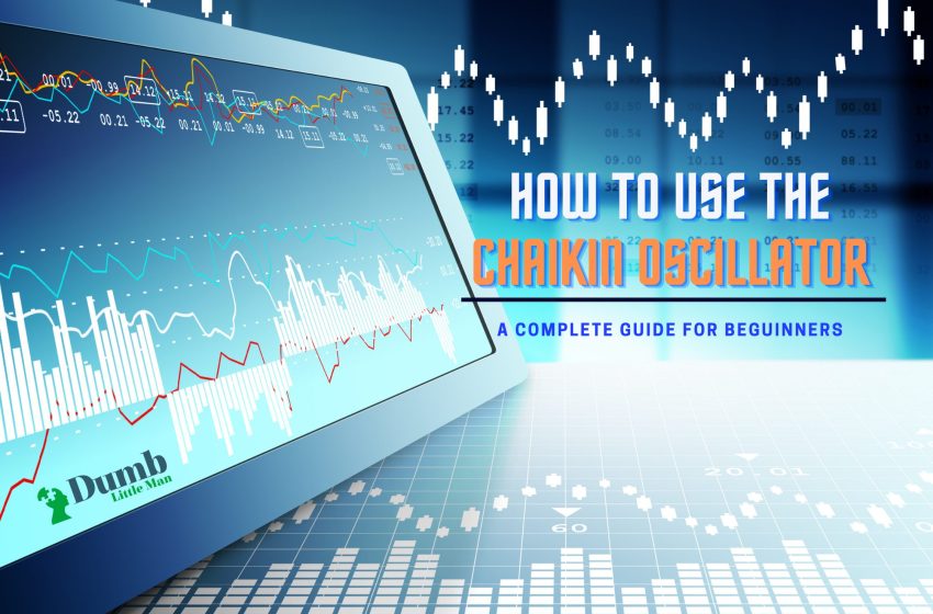 How To Use The Chaikin Oscillator – A Complete Guide (2023)