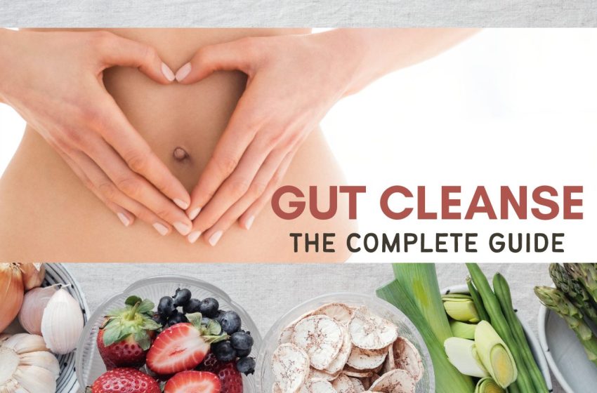  The Complete Guide to Gut Cleanse 2022