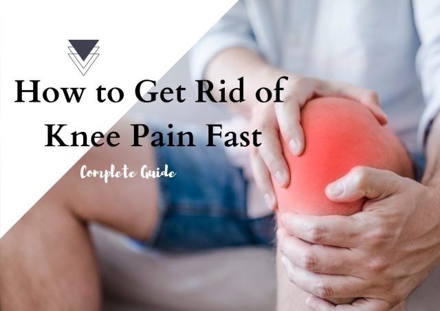 how to get rid of knee pain fast