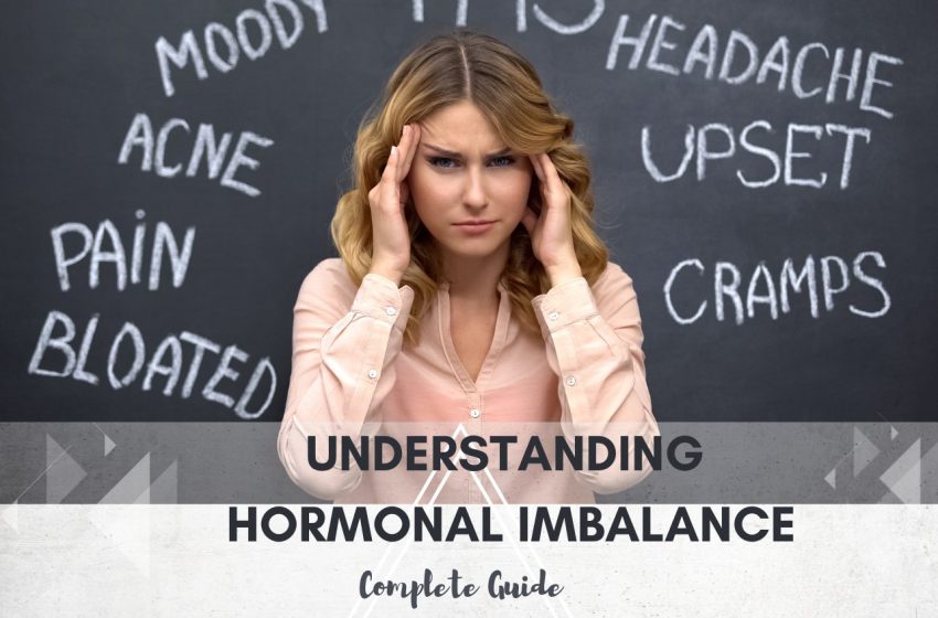  Understanding Hormonal Imbalance: A Complete Guide 2023