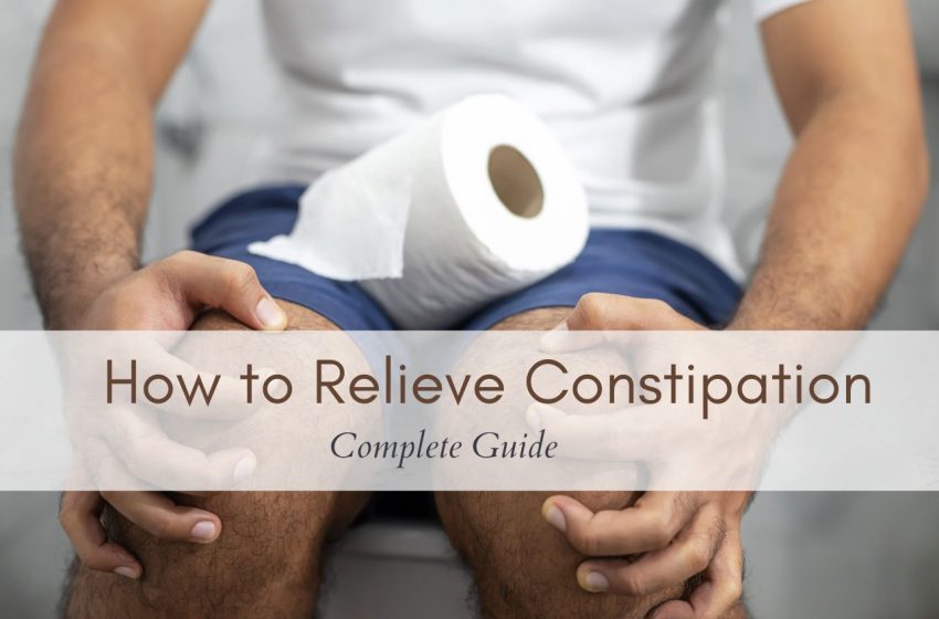  How to Relieve Constipation: Complete Guide 2023