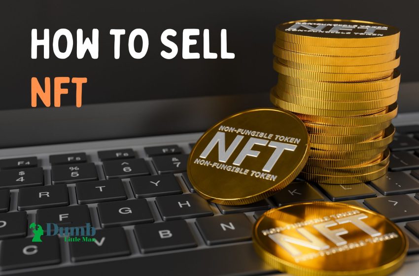  4 Steps On How To Sell NFT in 2022