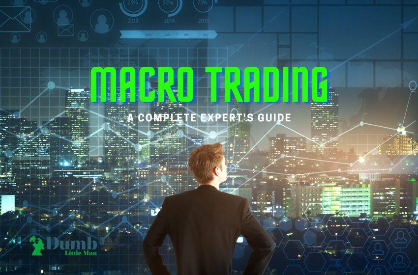  Macro Trading – A Complete Expert’s Guide 2023
