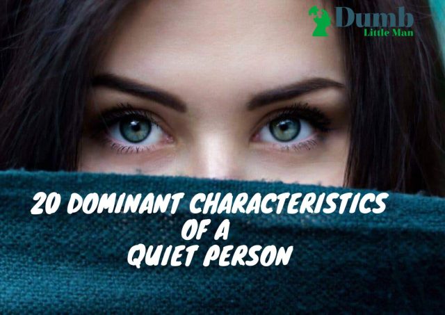 Dominant Characteristics Of A Quiet Person