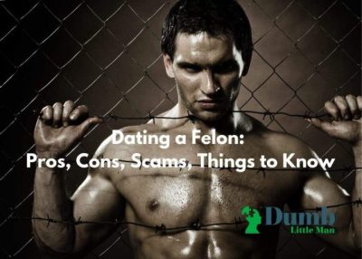 Dating a Felon: Pros, Cons, Scams