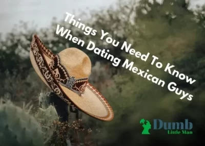 Things You Need To Know When Dating Mexican Guys