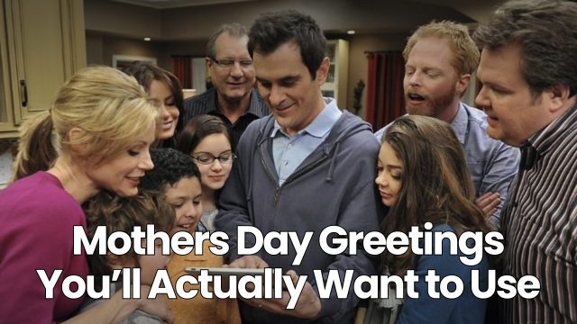 Mothers Day Greetings You’ll Actually Want to Use