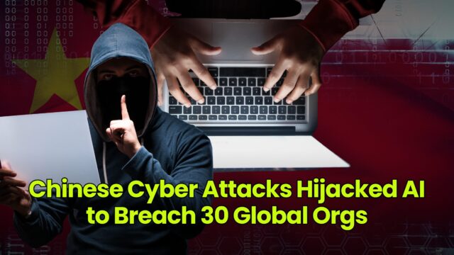 Chinese Cyber Attacks Hijacked AI to Breach 30 Global Orgs