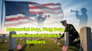 Memorial Day, Flag Day, and Honoring Fallen Soldiers