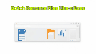 Batch Rename Files Like a Boss