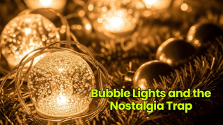 Bubble Lights and the Nostalgia Trap