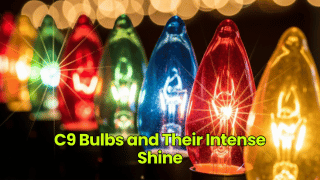 C9 Bulbs and Their Intense Shine