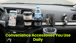 Convenience Accessories You Use Daily