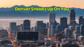 Denver Sneaks Up On You