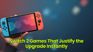 Switch 2 Games That Justify the Upgrade Instantly