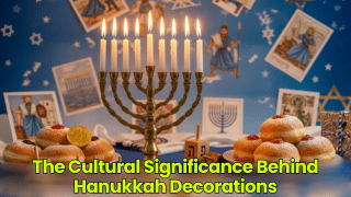 The Cultural Significance Behind Hanukkah Decorations