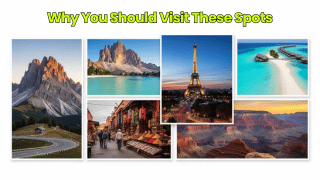 Why You Should Visit These Spots