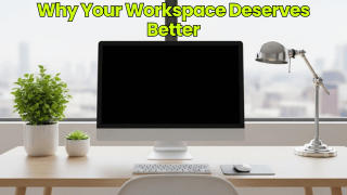 Why Your Workspace Deserves Better